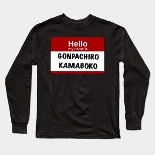 Hello my name is… Gonpachiro Kamaboko Long Sleeve T-Shirt